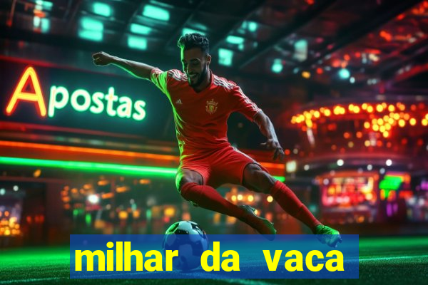 milhar da vaca mais atrasada